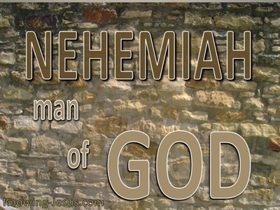 Nehemiah,  Man of God - (2) 